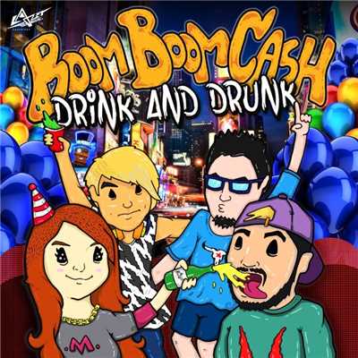 DRINK AND DRUNK/Boom Boom Cash
