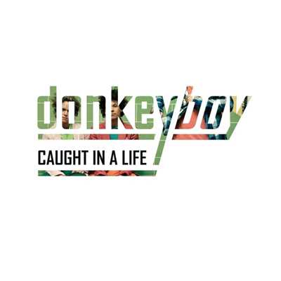 シングル/Caught in a Life/Donkeyboy