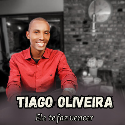 シングル/Ele Te Faz Vencer/Tiago Oliveira