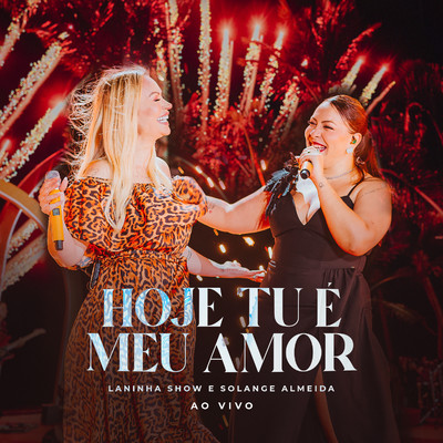 シングル/Hoje Tu e o Meu Amor (Ao Vivo)/Laninha Show and Solange Almeida