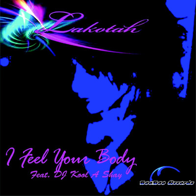 シングル/I Feel Your Body (feat. DJ Kool A Shay)/LAKOTAH