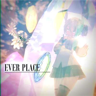 シングル/EVER PLACE (feat. 初音ミク)/てぃあら