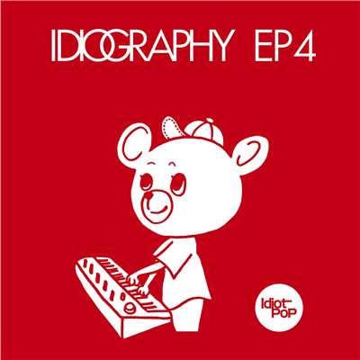 アルバム/Idiography, EP4/Idiot Pop