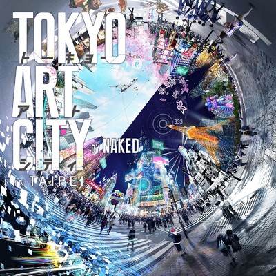 TOKYO ART CITY BY NAKED IN TAIPEI/堤聖志