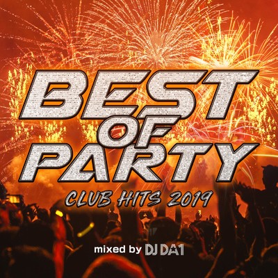 BEST OF PARTY -CLUB HITS 2019- mixed by DJ DA1/DJ DA1