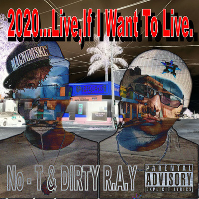 2020 〜Live, If I Want To Live〜/No-T & Dirty R.A.Y