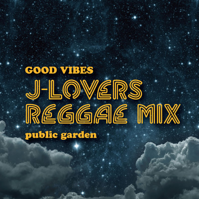 GOOD VIBES J-Lovers reggae Mix -public garden-/Various Artists