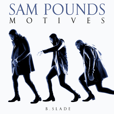 Sam Pounds／B.SLADE