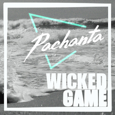 Wicked Game/Pachanta