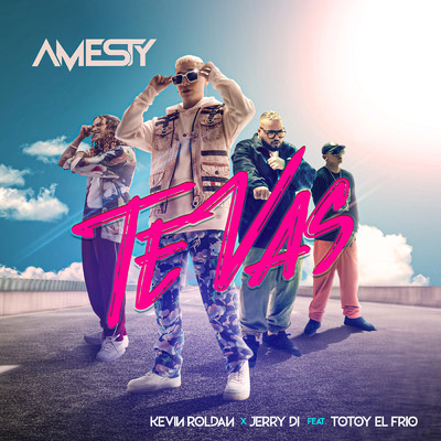 Te Vas (featuring Totoy El Frio)/Amesty／KEVIN ROLDAN／Jerry Di