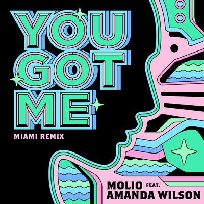 You Got Me (featuring Amanda Wilson／Miami Remix)/Molio