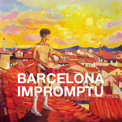 Barcelona Impromptu/Jasing Rye
