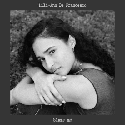 blame me/Lili-Ann De Francesco