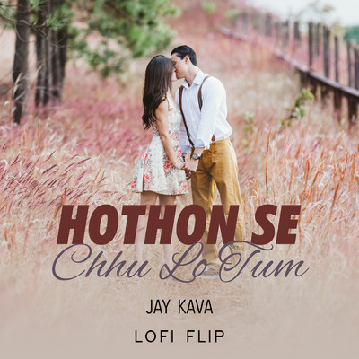 Hothon Se Chhu Lo Tum (Lofi Flip)/Jagjit Singh／Jay Kava