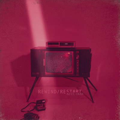 Rewind／Restart/Adit Ikar