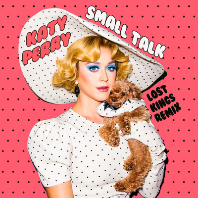 Small Talk (Lost Kings Remix)/ケイティ・ペリー