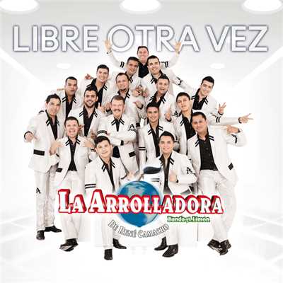 アルバム/Libre Otra Vez/La Arrolladora Banda El Limon De Rene Camacho