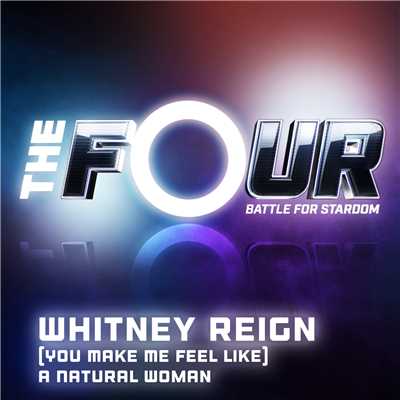 シングル/(You Make Me Feel Like) A Natural Woman (The Four Performance)/Whitney Reign