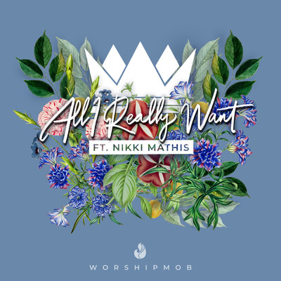 All I Really Want (featuring Nikki Mathis／Reprise)/WorshipMob