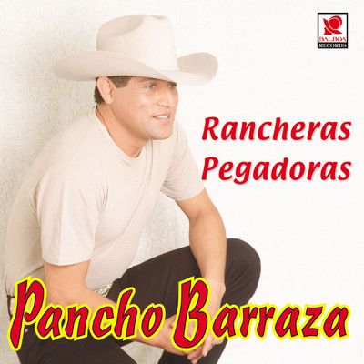 Rancheras Pegadoras/Pancho Barraza
