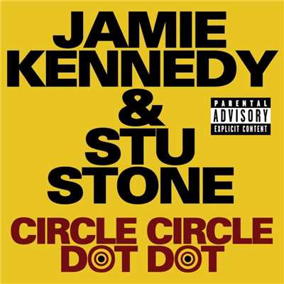 Circle Circle Dot Dot/Jamie Kennedy & Stu Stone