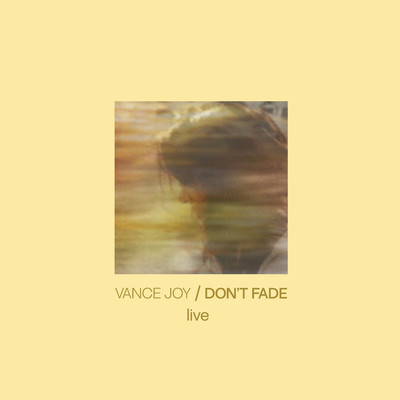 Don't Fade (Live)/Vance Joy