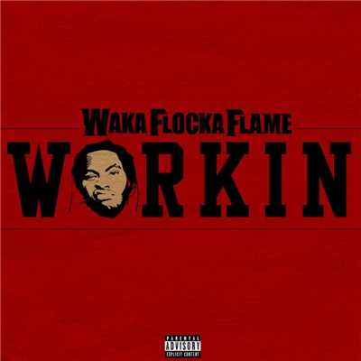 Workin/Waka Flocka Flame