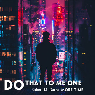 Do That To Me One More Time/Robert M. Garza