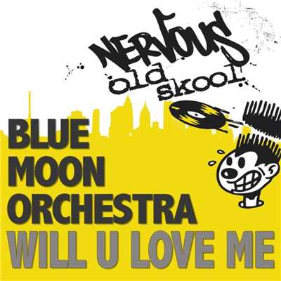 シングル/Will U Love Me (Mix 9)/Blue Moon Orchestra