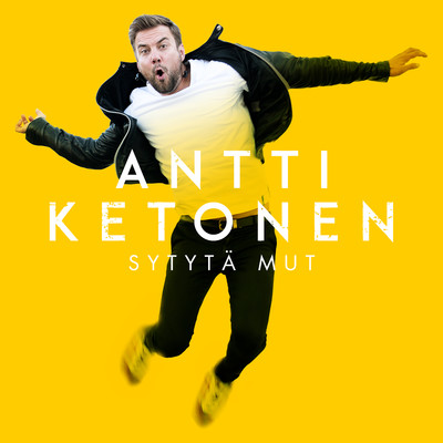 シングル/Sytyta mut/Antti Ketonen