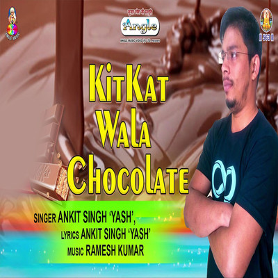 Kit Kat Wala Chocolate/Ankit Singh Yash