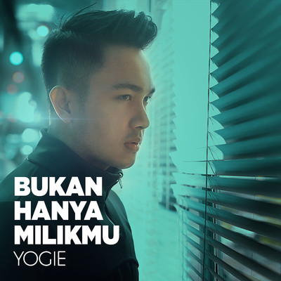 シングル/Bukan Hanya Milikmu/Yogie