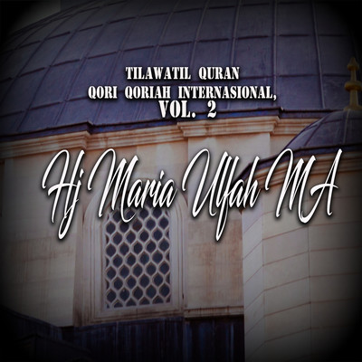 Tilawatil Quran Qori Qoriah Internasional, Vol. 2/Hj Maria Ulfah MA