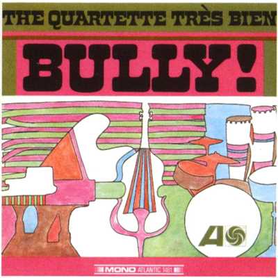 Bully！/The Quartette Tres Bien