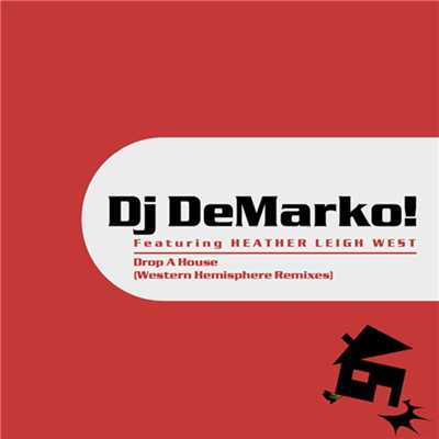 Drop A House (feat. Heather Leigh West) [Nick Harvey Tribaelectric Club]/DJ DeMarko！