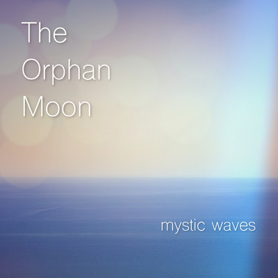 Mystic Waves/The Orphan Moon