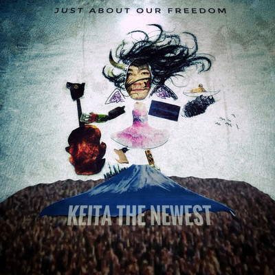 シングル/JUST ABOUT OUR FREEDOM/Keita The Newest