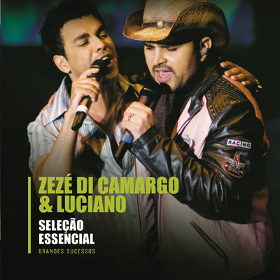 アルバム/Selecao Essencial - Grandes Sucessos - Zeze Di Camargo & Luciano/Zeze Di Camargo & Luciano