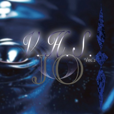 アルバム/V.H.S. Vol.2/Jo