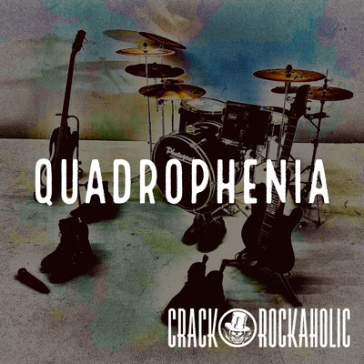 Quadrophenia/CRACK ROCKAHOLIC