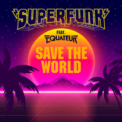 シングル/Save The World (featuring Equateur)/Superfunk