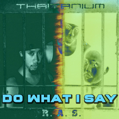 Do What I Say (Explicit)/THAITANIUM