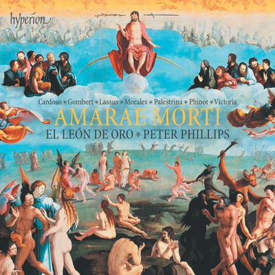 Amarae morti: Lamentations & Motets from Renaissance Europe/El Leon de Oro／Peter Phillips
