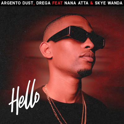 Hello (featuring Nana Atta, Skye Wanda)/Argento Dust／Drega