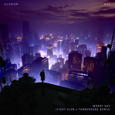 シングル/Worst Day (FIGHT CLVB x Tannergard Remix)/ILLENIUM & MAX