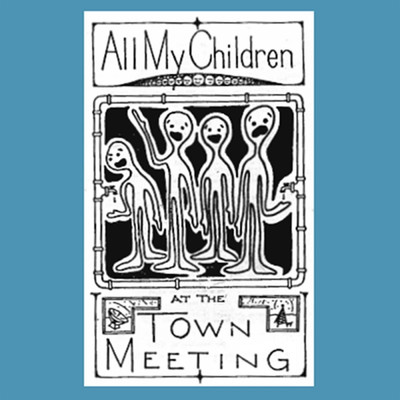 At The Town Meeting/All My Children