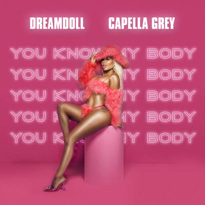 You know My body (feat. Capella Grey)/DreamDoll