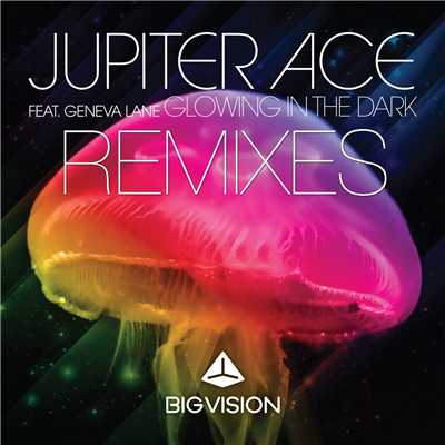 Glowing in the Dark (feat. Geneva Lane) [Remixes]/Jupiter Ace