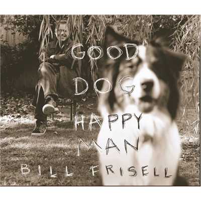 アルバム/Good Dog, Happy Man/Bill Frisell