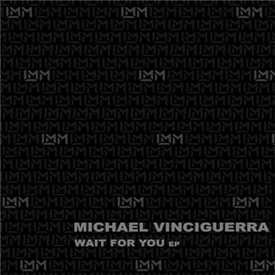 シングル/Wait For You (Original Mix)/Michael Vinciguerra